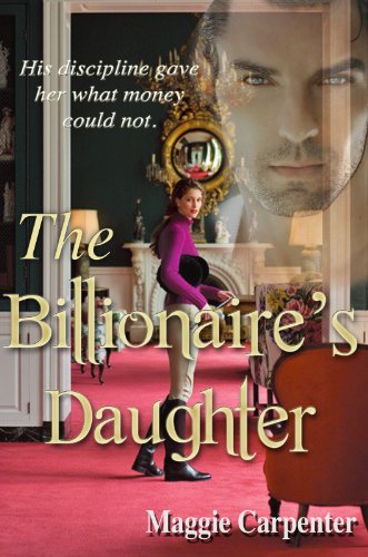 The Billionaire S Daughter By Maggie Carpenter