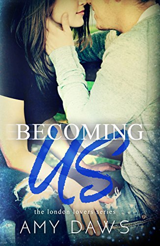 Becoming Us (London Lovers Series Book 1) by Amy Daws