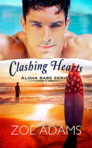 Clashing Hearts : (Aloha Babe Series, Book 2) by Zoe Adams