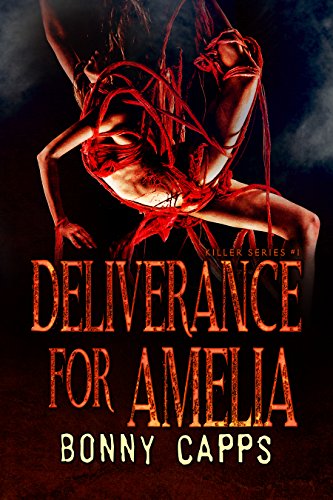 Deliverance for Amelia (Killer Book 1) by Bonny Capps