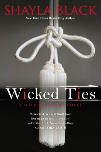 Wicked Ties (Wicked Lovers series Book 1) by Shayla Black