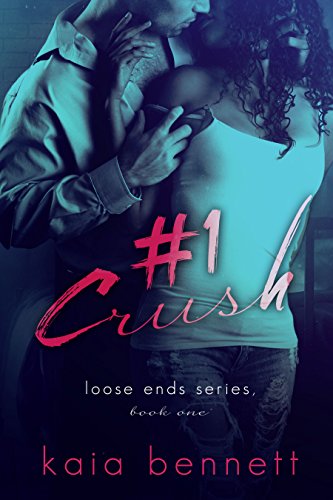 #1 Crush (Loose Ends Book 1) by Kaia Bennett