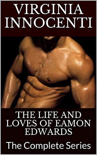THE LIFE AND LOVES OF EAMON EDWARDS: The Complete Series by Virginia Innocenti