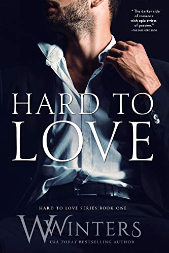 Hard to Love (Hard to Love series Book 1) by W. Winters, Willow Winters