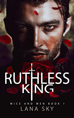 Ruthless King: War of Roses Universe (Mice and Men Book 1) by Lana Sky
