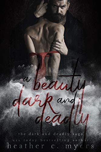 A Beauty Dark & Deadly (A Dark & Deadly Series Book 1) by Heather C. Myers