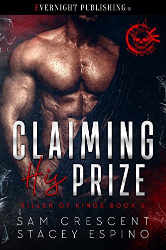 Claiming His Prize (Killer of Kings Book 5) by Sam Crescent, Stacey Espino