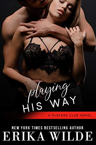 Playing His Way (The Players Club Book 4) by Erika Wilde