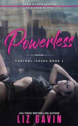 Powerless (Control Issues Duet Book 1) by Liz Gavin