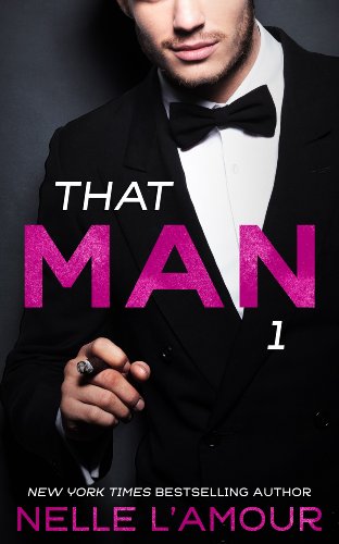 THAT MAN 1: (That Man Trilogy) by Nelle L’Amour