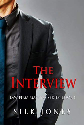 The Interview: Law Firm Masters Series, Book 1 by Silk Jones