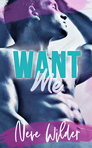 Want Me (Extracurricular Activities Book 1) by Neve Wilder