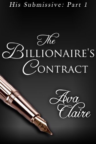 The Billionaire’s Contract (His Submissive Series Book 1) by Ava Claire