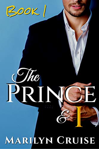 The Prince and I: Book 1 in the 4-part series (A Scandalous Royal Love Story) by Marilyn Cruise