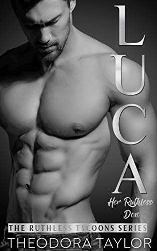 LUCA – Her Ruthless Don (Ruthlessly Obsessed Duet, Book 1): 50 Loving States, New York, Pt. 1 (Ruthless Tycoons 3) by Theodora Taylor