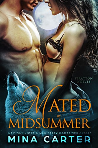 Mated by Midsummer (Stratton Wolves Book 1) by Mina Carter