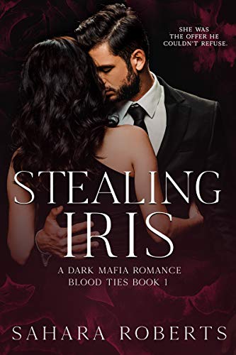 Stealing Iris (Blood Ties Book 1) by Sahara Roberts