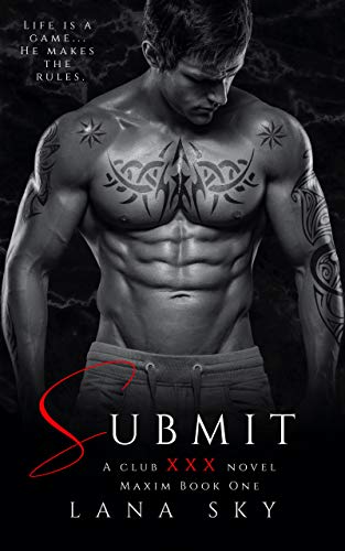 Submit (XXX Maxim Book 1): Club XXX Book 1 by Lana Sky