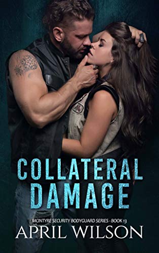 Collateral Damage: McIntyre Security Bodyguard Series – Book 13 by April Wilson