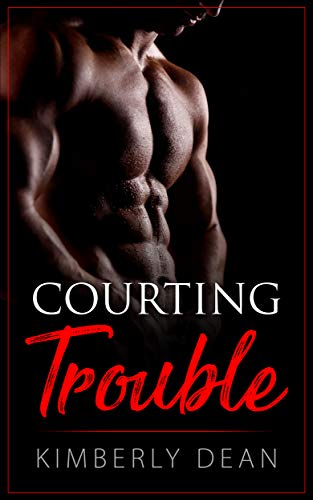 Courting Trouble (The Courting Series Book 1) by Kimberly Dean