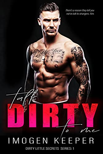 Talk Dirty To Me (The Dirty Little Secrets Series Book 1) by Imogen Keeper