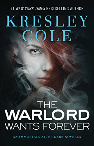 The Warlord Wants Forever (Immortals After Dark Book 1) by Kresley Cole