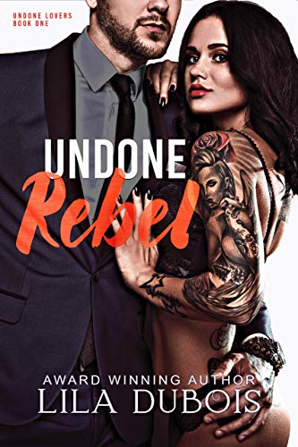 Undone Rebel (Undone Lovers Book 1) by Lila Dubois