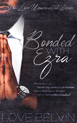 Bonded with Ezra (Love Unaccounted Book 3) by Love Belvin