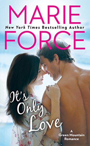 It’s Only Love (A Green Mountain Romance Book 5) by Marie Force