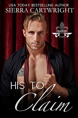 His to Claim (Titans Quarter Book 1) by Sierra Cartwright