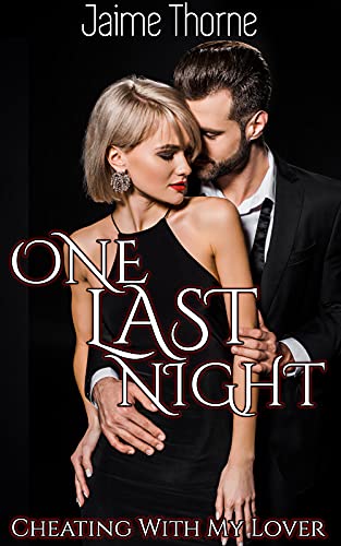 One Last Night: Cheating With My Lover by Jaime Thorne