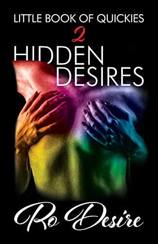 Hidden Desires (LITTLE BOOK OF QUICKIES Series) by Ro Desire