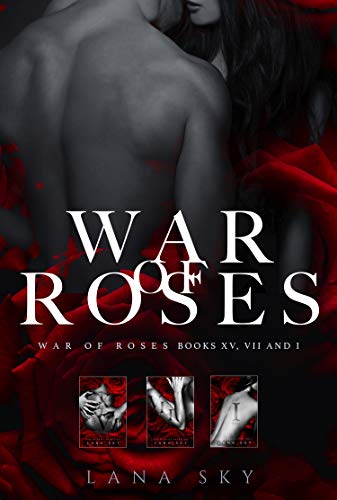 The Complete War of Roses Trilogy: XV, VII and I: War of Roses Universe by Lana Sky