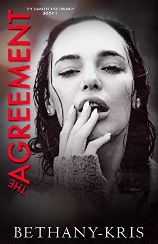 The Agreement (Darkest Lies Trilogy Book 1) by Bethany-Kris