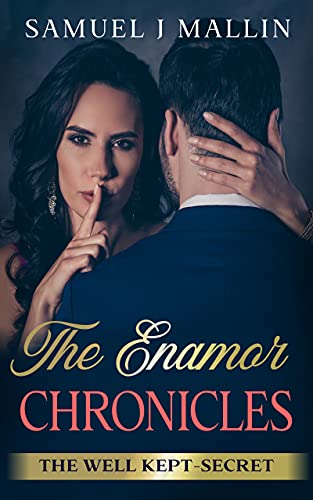 The Enamor Chronicles: The Well-Kept Secret by Samuel Mallin