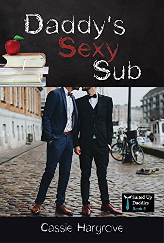Daddy’s Sexy Sub (Suited Up Daddies Book 5) by Cassie Hargrove