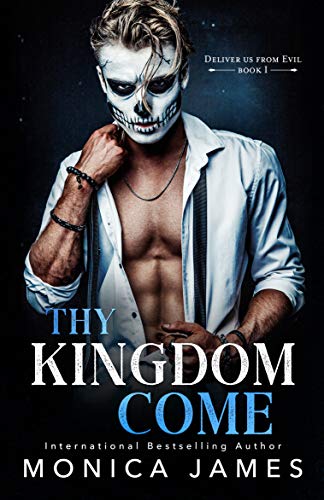 Thy Kingdom Come (Deliver Us From Evil Trilogy Book 1) by Monica James