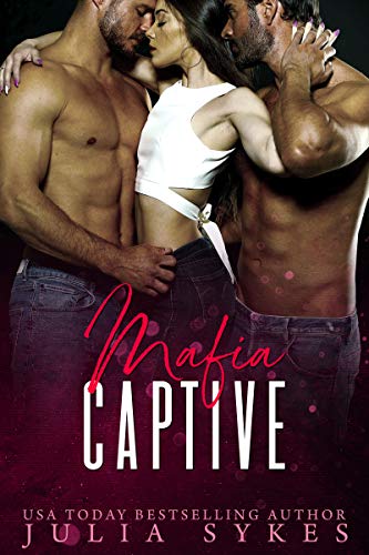 Mafia Captive (Mafia Ménage Trilogy Book 1) by Julia Sykes