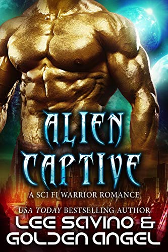 Alien Captive (Tsenturion Masters Book 1) by Lee Savino, Golden Angel