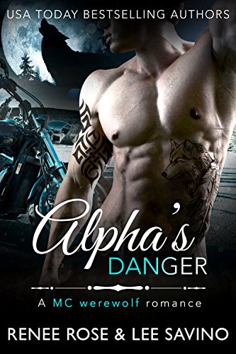 Alpha’s Danger (Bad Boy Alphas Book 2) by Renee Rose, Lee Savino