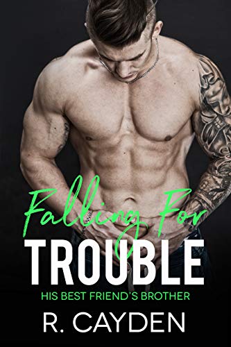 Falling for Trouble (His Best Friend’s Brother Book 5) by R. Cayden