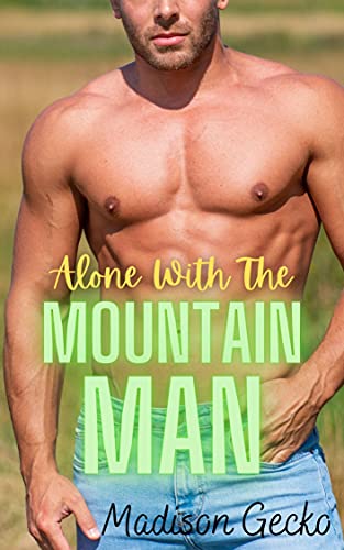 Alone With The Mountain Man (Hunk Mountain) by Madison Gecko