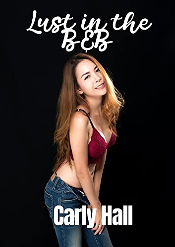 Lust In The B&B by Carly Hall