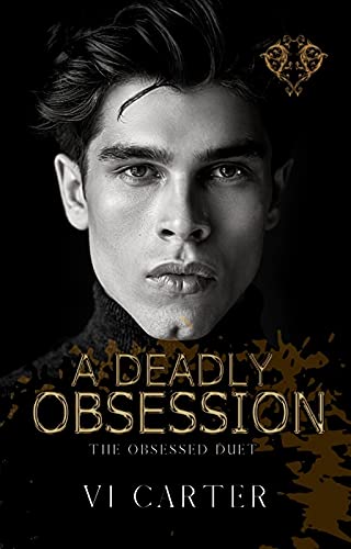 A Deadly Obsession (The Obsessed Duet Book 1) by Vi Carter