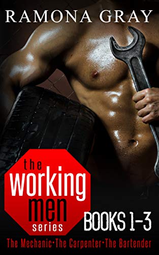 Working Men Series Books One to Three: The Mechanic, The Carpenter, The Bartender by Ramona Gray
