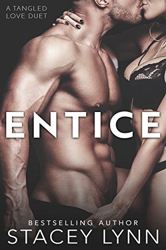 Entice (Tangled Love Series Book 1) by Stacey Lynn