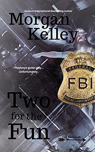 Two for the Fun (An FBI Romance/Thriller Book 43) by Morgan Kelley