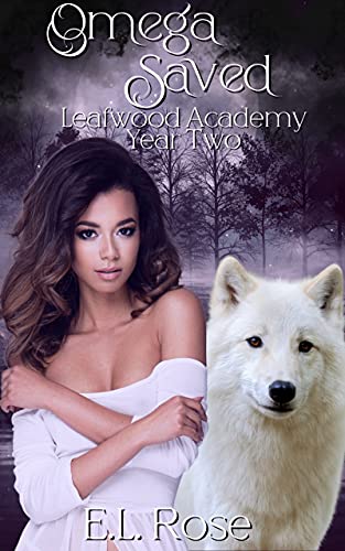 Omega Saved Leafwood Academy Year 2 by E.L. Rose