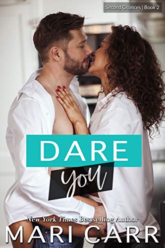 Dare You (Second Chances Book 2) by Mari Carr