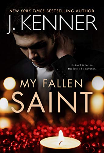 My Fallen Saint (Fallen Saint Series Book 1) by J. Kenner